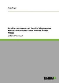 bokomslag Zufallsexperimente Mit Dem Zufallsgenerator Kreisel - Unterrichtsstunde in Einer Dritten Klasse