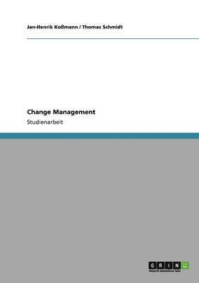 Thomas Schmidt, Jan-Henrik Koßmann - Change Management. Ziele, Instrumente und Treiber von Veränderungen, Häftad