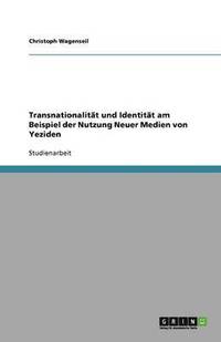 bokomslag Transnationalitat und Identitat am Beispiel der Nutzung Neuer Medien von Yeziden