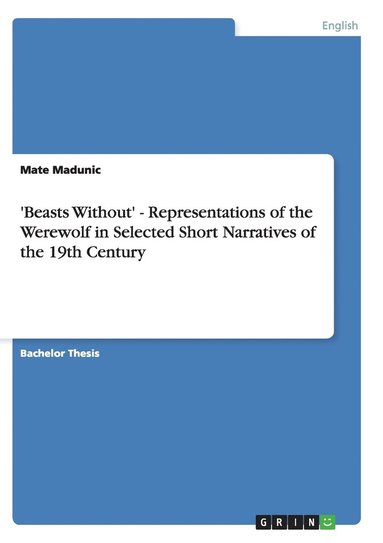 bokomslag 'Beasts Without' - Representations of the Werewolf in Selected Short Narratives of the 19th Century