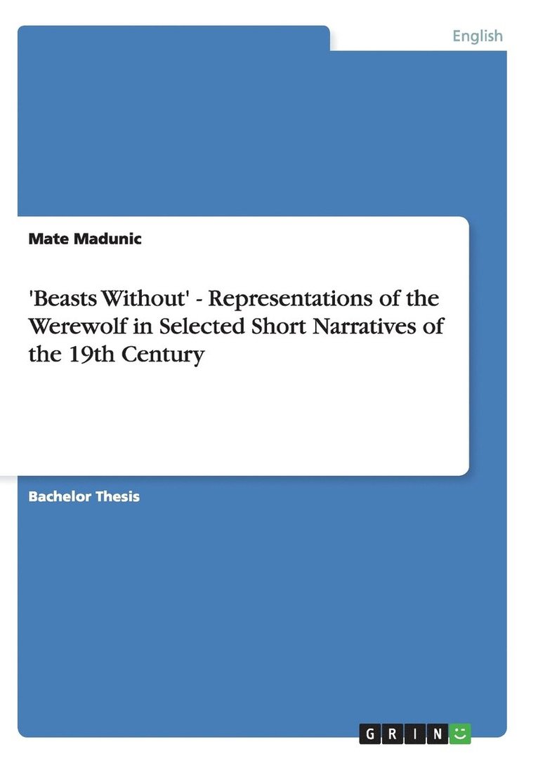 'Beasts Without' - Representations of the Werewolf in Selected Short Narratives of the 19th Century 1