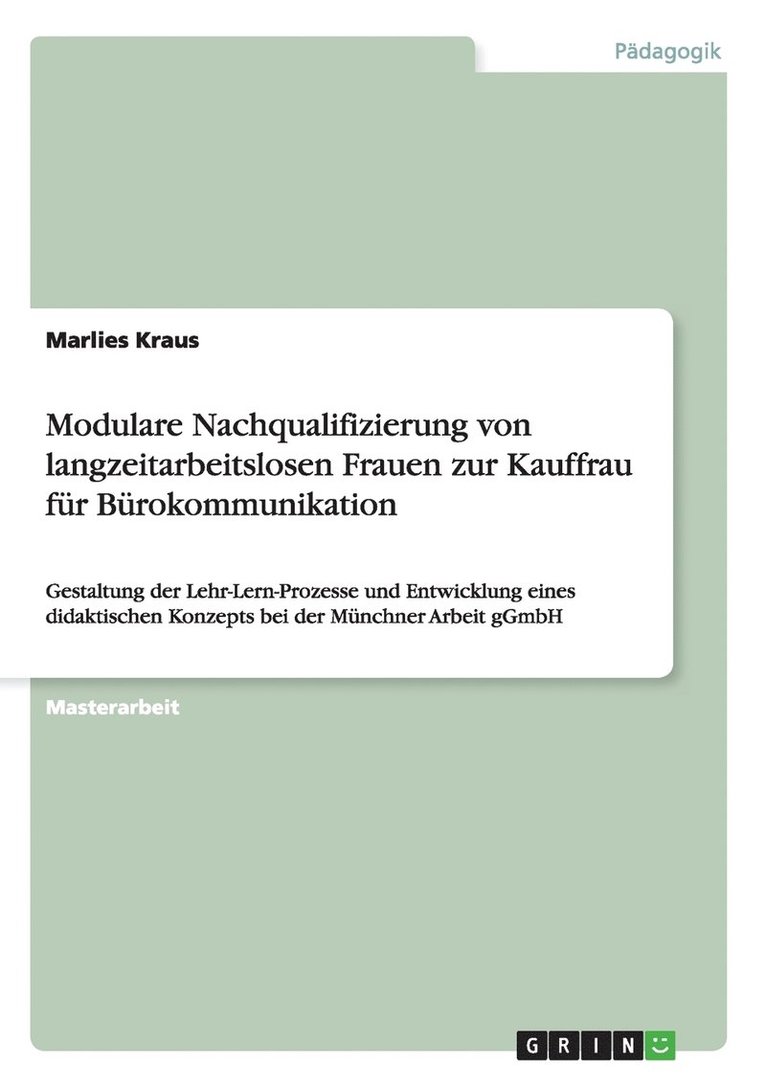 Marlies Kraus - Modulare Nachqualifizierung von langzeitarbeitslosen Frauen zur Kauffrau für Bürokommunikation, Häftad