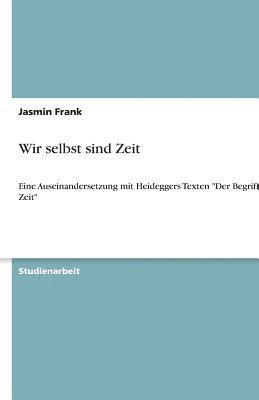 Wir selbst sind Zeit