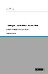bokomslag Zu Freges Semantik Der Pradikation