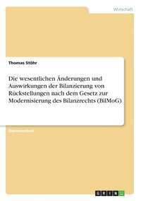 bokomslag Die Wesentlichen Nderungen Und Auswirkungen Der Bilanzierung Von R Ckstellungen Nach Dem Gesetz Zur Modernisierung Des Bilanzrechts (Bilmog)