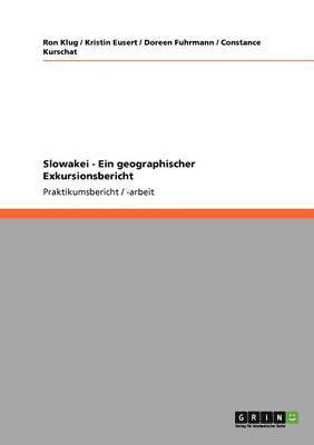 Ron Klug, Kristin Eusert, Doreen Fuhrmann - Slowakei - Ein geographischer Exkursionsbericht, Häftad