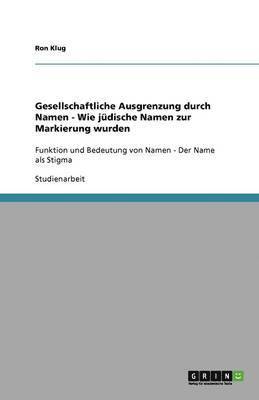 bokomslag Gesellschaftliche Ausgrenzung Durch Namen - Wie Judische Namen Zur Markierung Wurden