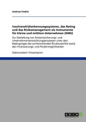 bokomslag Insolvenzfrherkennungssysteme, das Rating und das Risikomanagement als Instrumente fr kleine und mittlere Unternehmen (KMU)