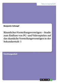 bokomslag R Umliches Vorstellungsverm Gen ' Studie Zum Einfluss Von PC- Und Videospielen Auf Das R Umliche Vorstellungsverm Gen in Der Sekundarstufe 1