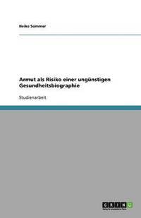 bokomslag Armut als Risiko einer ungünstigen Gesundheitsbiographie
