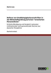 bokomslag Reflexe von Unabhängigkeitsvorschriften in der Wirtschaftsprüfung auf einen "erweiterten Personenkreis"