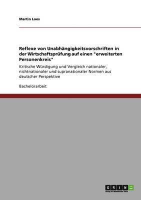 Reflexe von Unabhangigkeitsvorschriften in der Wirtschaftsprufung auf einen 'erweiterten Personenkreis' 1