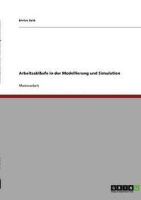 bokomslag Arbeitsablufe in der Modellierung und Simulation