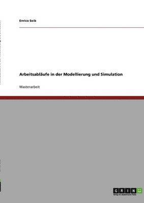 bokomslag Arbeitsablufe in der Modellierung und Simulation