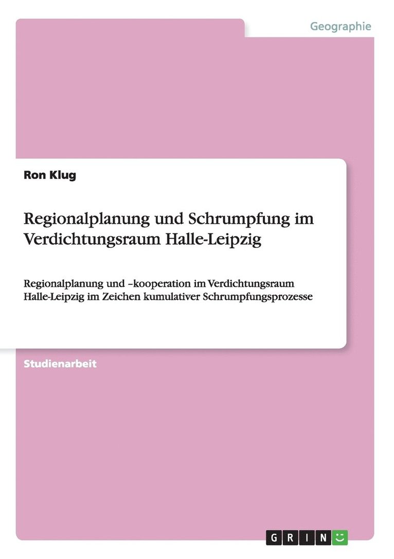 Regionalplanung und Schrumpfung im Verdichtungsraum Halle-Leipzig 1