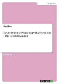 bokomslag Struktur und Entwicklung von Metropolen - Das Beispiel London