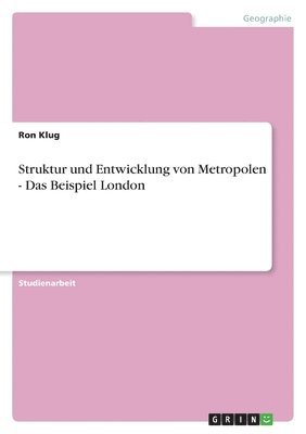 Ron Klug - Struktur und Entwicklung von Metropolen - Das Beispiel London, Häftad