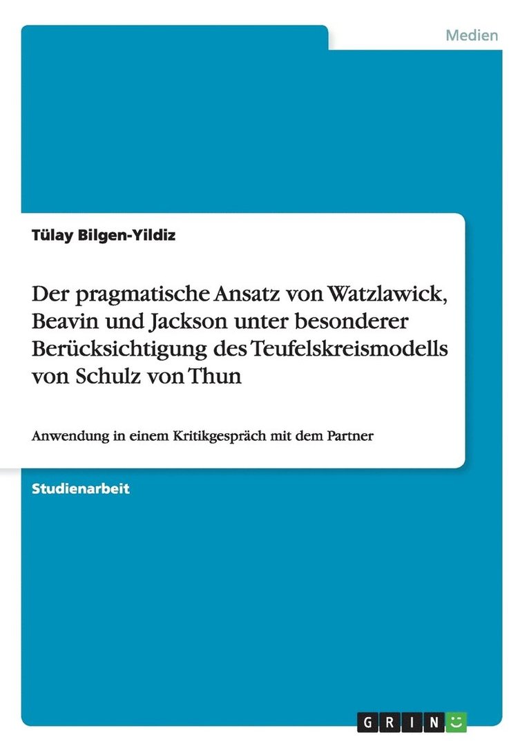 pragmatische Ansatz von Watzlawick, Beavin und Jackson unter besonderer Berücksichtigung des Teufelskreismodells von Schulz von Thun