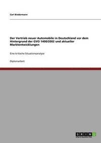 bokomslag Der Vertrieb neuer Automobile in Deutschland vor dem Hintergrund der GVO 1400/2002 und aktueller Marktentwicklungen
