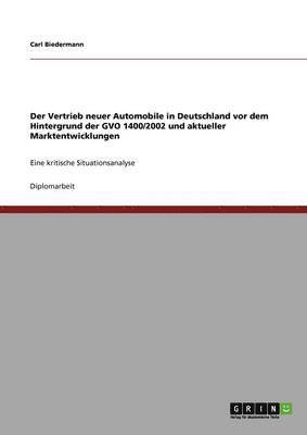 bokomslag Vertrieb neuer Automobile in Deutschland vor dem Hintergrund der GVO 1400/2002 und aktueller Marktentwicklungen