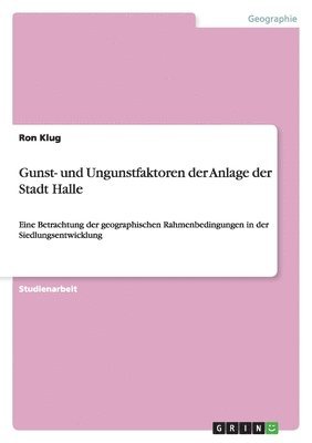 Ron Klug - Gunst- und Ungunstfaktoren der Anlage der Stadt Halle, Häftad