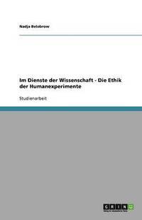 bokomslag Im Dienste Der Wissenschaft - Die Ethik Der Humanexperimente