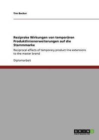 bokomslag Reziproke Wirkungen von temporren Produktlinienerweiterungen auf die Stammmarke