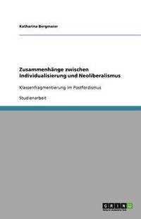 bokomslag Zusammenhänge zwischen Individualisierung und Neoliberalismus