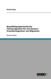 bokomslag Beschäftigungsorientiertes Fallmanagement für eine bessere Erwerbsintegration von Migranten