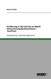 bokomslag Einfuhrung in Den Service Am Markt (Unterweisung Bankkaufmann / -Kauffrau)