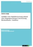 Jessica Lange - Ausfüllen einer Banküberweisung anhand einer Eingangsrechnung (Unterweisung Bürokaufmann / -kauffrau), Häftad