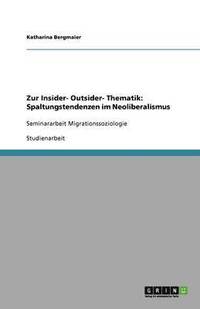 bokomslag Zur Insider- Outsider- Thematik: Spaltungstendenzen im Neoliberalismus