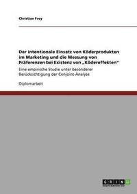 bokomslag intentionale Einsatz von Köderprodukten im Marketing und die Messung von Präferenzen bei Existenz von "Ködereffekten"