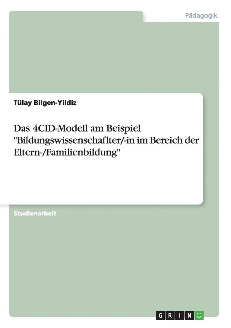 Tülay Bilgen-Yildiz - 4CID-Modell am Beispiel "Bildungswissenschaflter/-in im Bereich der Eltern-/Familienbildung", Häftad