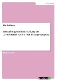 bokomslag Entstehung und Entwicklung der &quot;Mnchener Schule&quot; der Sozialgeographie