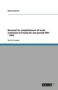 bokomslag Demand for establishment of truth comission in Croatia for war-period 1991 - 1995