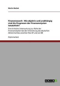 bokomslag Finanzresearch - Wie objektiv und unabhängig sind die Prognosen der Finanzanalysten tatsächlich?