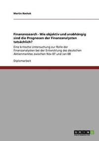 bokomslag Finanzresearch - Wie objektiv und unabhangig sind die Prognosen der Finanzanalysten tatsachlich?