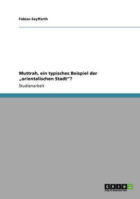 bokomslag Muttrah, ein typisches Beispiel der &quot;orientalischen Stadt&quot;?