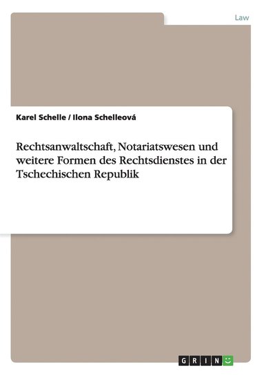 bokomslag Rechtsanwaltschaft, Notariatswesen und weitere Formen des Rechtsdienstes in der Tschechischen Republik