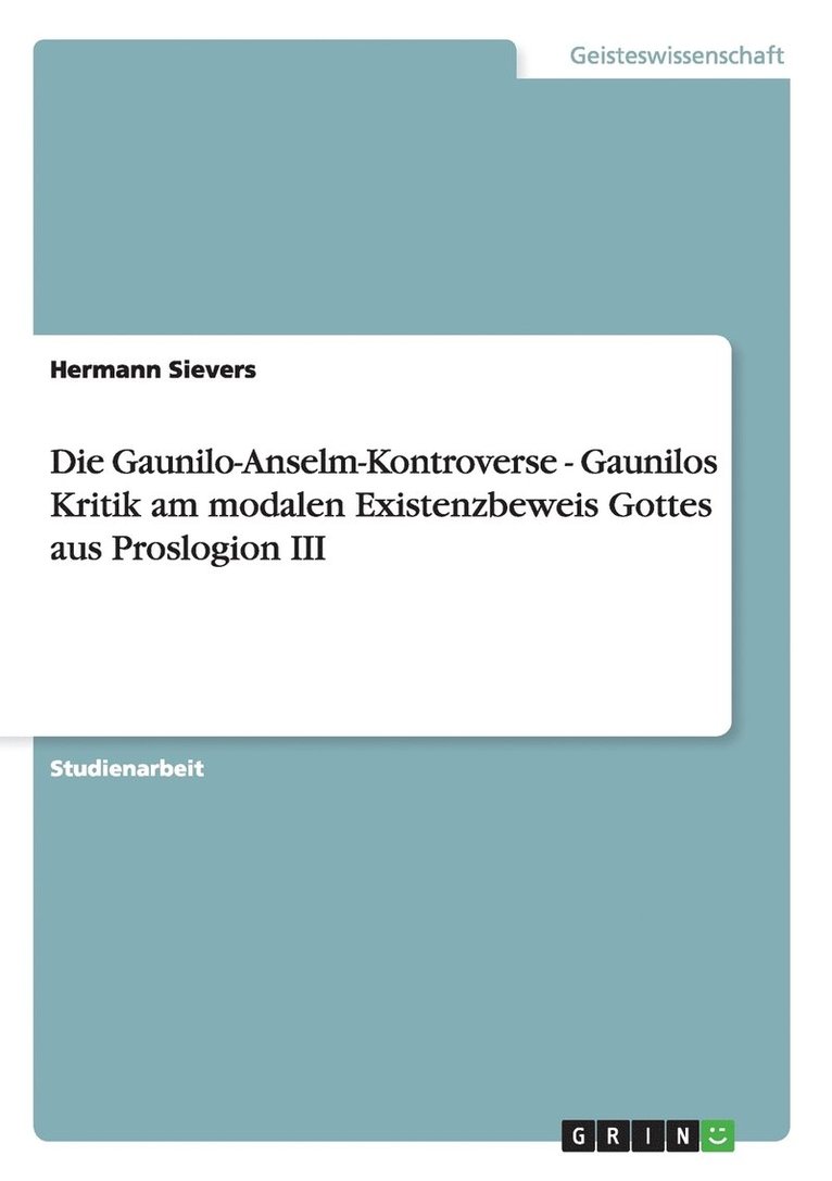 Die Gaunilo-Anselm-Kontroverse - Gaunilos Kritik am modalen Existenzbeweis Gottes aus Proslogion III 1