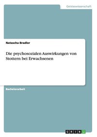 bokomslag Die psychosozialen Auswirkungen von Stottern bei Erwachsenen