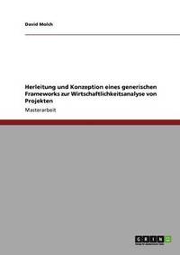 bokomslag Herleitung Und Konzeption Eines Generischen Frameworks Zur Wirtschaftlichkeitsanalyse Von Projekten