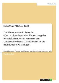 bokomslag Die Theorie von Robinsohn (Curriculumtheorie) - Umsetzung des lernzielorientierten Ansatzes am Unterrichtsthema