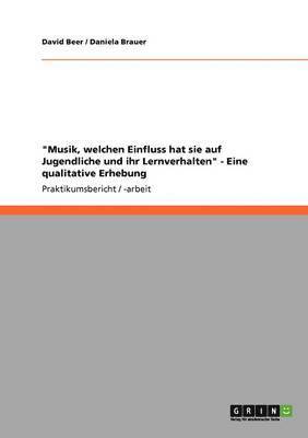 bokomslag "Musik, welchen Einfluss hat sie auf Jugendliche und ihr Lernverhalten" - Eine qualitative Erhebung