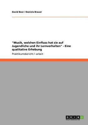 bokomslag 'Musik, welchen Einfluss hat sie auf Jugendliche und ihr Lernverhalten' - Eine qualitative Erhebung