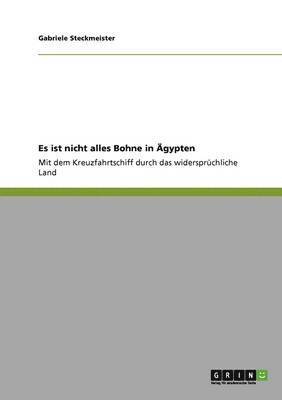 Gabriele Steckmeister - Es ist nicht alles Bohne in Ägypten, Häftad