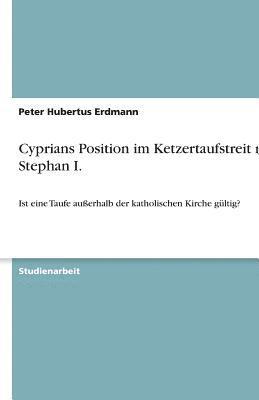 bokomslag Cyprians Position Im Ketzertaufstreit Mit Stephan I.