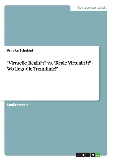 bokomslag &quot;Virtuelle Realitt&quot; vs. &quot;Reale Virtualitt&quot; - Wo liegt die Trennlinie?&quot;