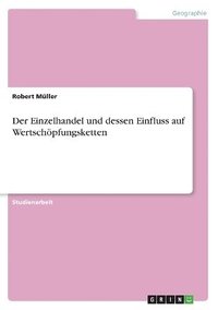 bokomslag Der Einzelhandel und dessen Einfluss auf Wertschpfungsketten